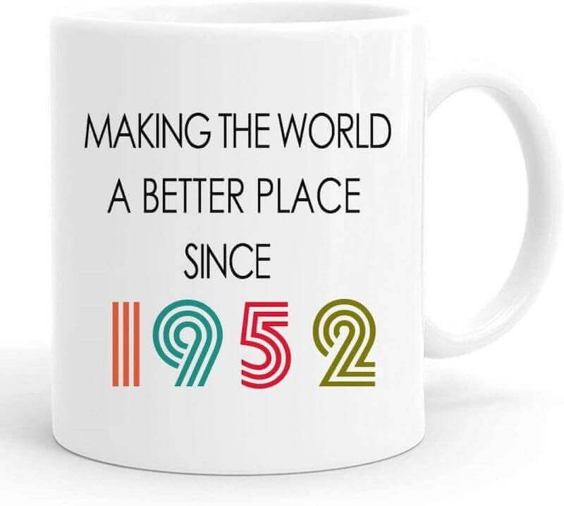 Making The World A Better Place Since 1952 Coffee Mugs
