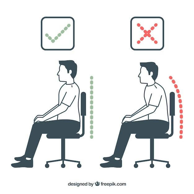 Evaluate your posture and see if you can improve it. 